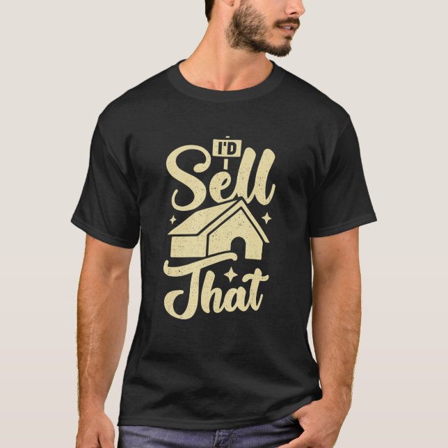 Camiseta I'd Sell That Design for a Realtor (Anverso)