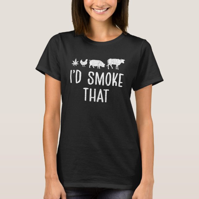 Camiseta I'd Smoke That Weed Chicken Pig Cow Funny (Anverso)