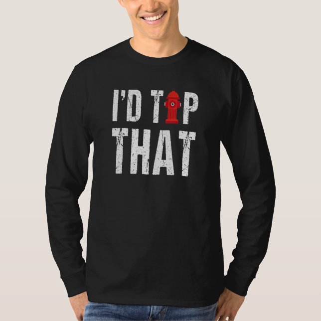 Camiseta I'd Tap That Funny Fire Hydrant Firefighter (Anverso)