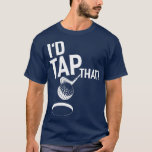 Camiseta Id Tap That Golf Shirt Funny Golf   1<br><div class="desc">Id Tap That Golf Shirt Funny Golf   1  .</div>