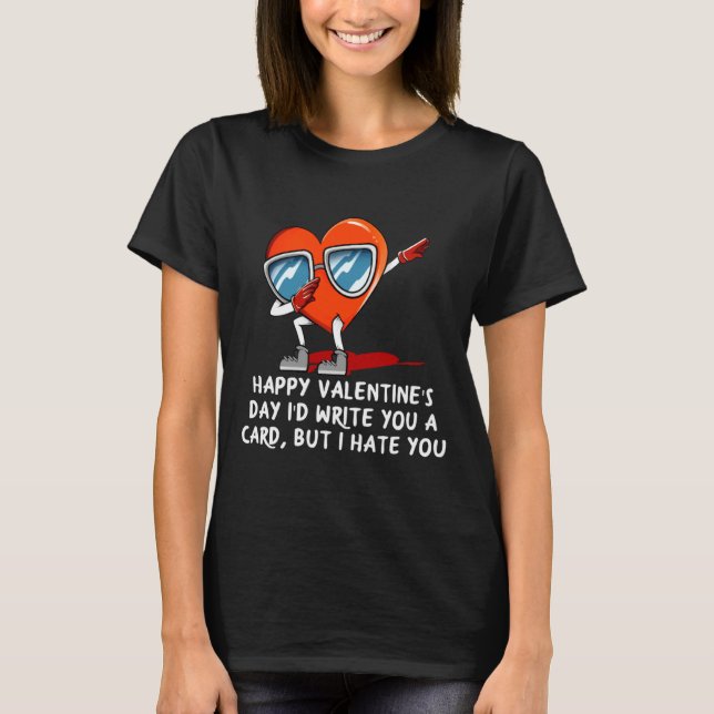 Camiseta Id Write A Card But I Hate You Valentines Day Humo (Anverso)
