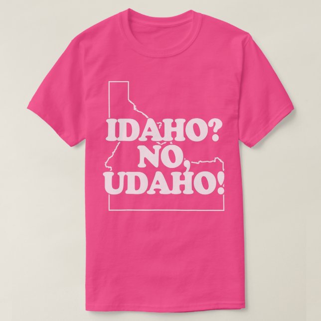 Camiseta Idaho No a Udaho gracioso diciendo novedad sarcást (Diseño del anverso)