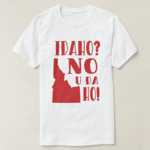 Camiseta Idaho, no, usted DA ho
