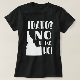Camiseta Idaho, no, usted DA ho