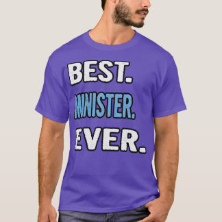 Camiseta Idea de regalo de cumpleaños del mejor ministro