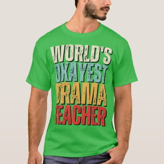 Camiseta Idea de regalo de profesor de teatro más Okayer de