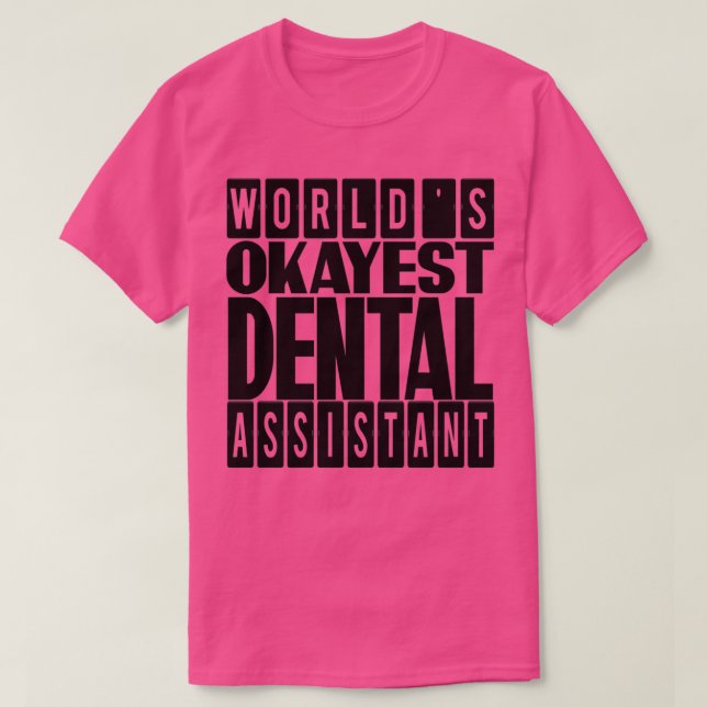Camiseta Idea de regalo del Ayudante Dental Mundial de Okay (Diseño del anverso)