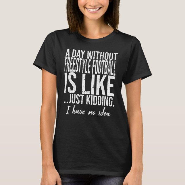 Camiseta Idea de regalo divertida de fútbol estilo libre (Anverso)