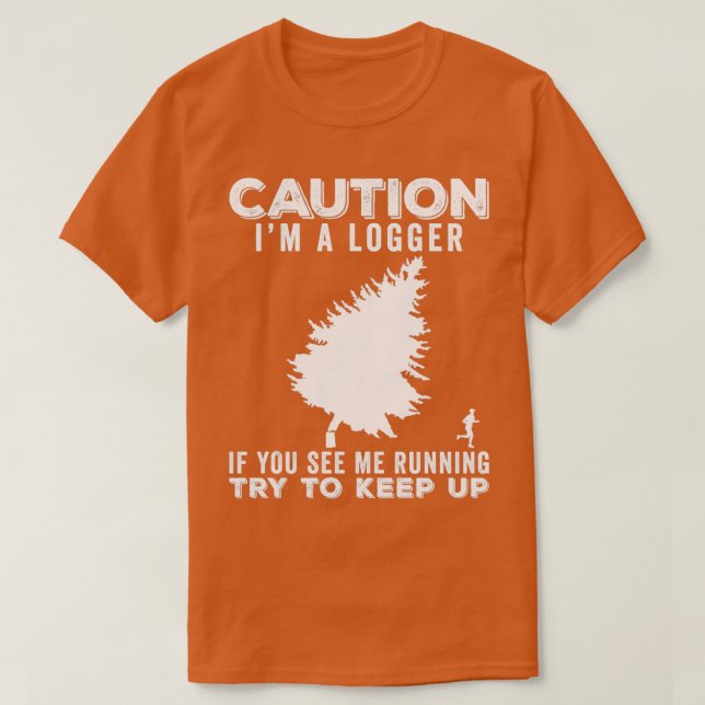 Camiseta Idea de regalo divertida para Logger 3 (Diseño del anverso)