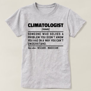 Camiseta Idea de regalo Sarcástico del climatólogo Noun Wer