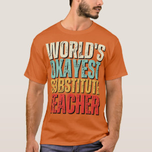 Camiseta Idea divertida de un profesor sustituto del mundo