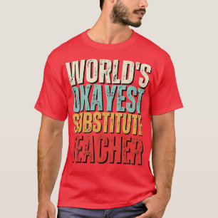 Camiseta Idea divertida de un profesor sustituto del mundo