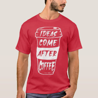 Camiseta Ideas Después Del Café
