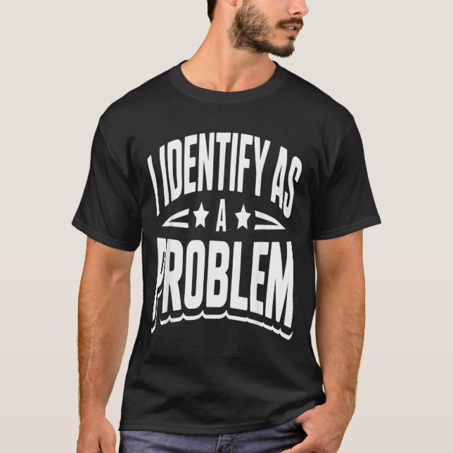 Camiseta Identificarme Como Un Problema Divertido Dicho Sar (Anverso)