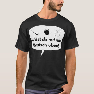Camiseta Idioma alemán ¿Quieres practicar el ingenio alemán