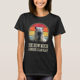 Camiseta Idk Cuánto Tiempo Más Puedo Dejar Cita De Capibara