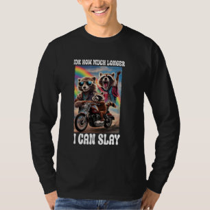 Camiseta Idk Cuánto Tiempo Más Puedo Slay Raccoon Sarcástic