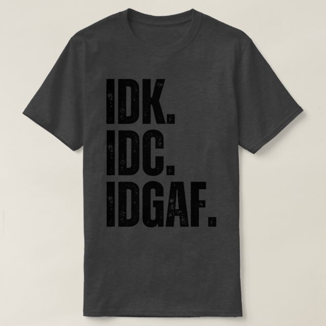 CAMISETA IDK IDC IDGAF 1 (Diseño del anverso)