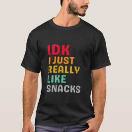 Camiseta IDK Me Gusta Realmente Los Aperitivos - Amante De