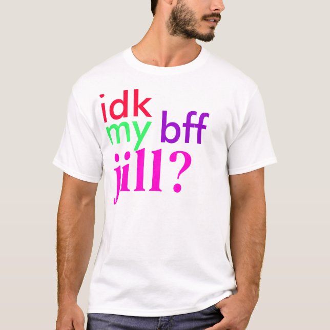 Camiseta ¿idk mi bff Jill? (Anverso)