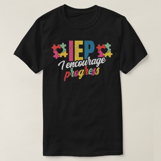 Camiseta IEP I Encourage Progress For A Sped Teacher  (Diseño del anverso)