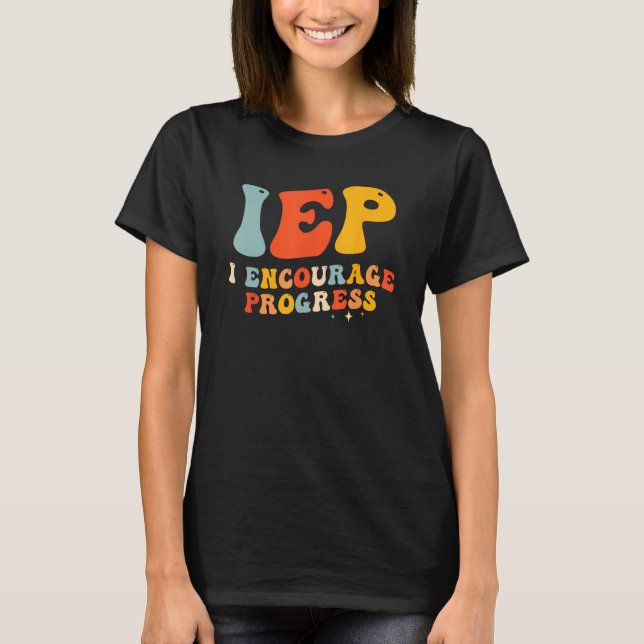 Camiseta IEP I Encourage Progress Special Education PE Teac (Anverso)