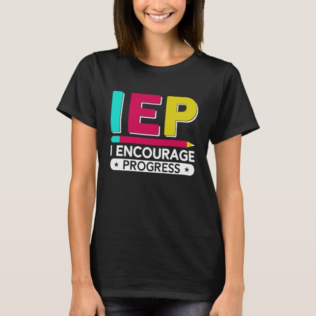 Camiseta IEP I Encourage Progress Special Education School  (Anverso)