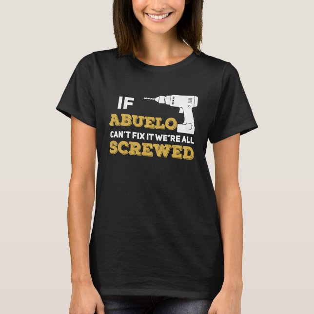 Camiseta If Abuelo Can't Fix We're All Screwed Handyman Gra (Anverso)
