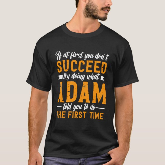 Camiseta If at First You Don t Succeed Try Doing What Adam  (Anverso)