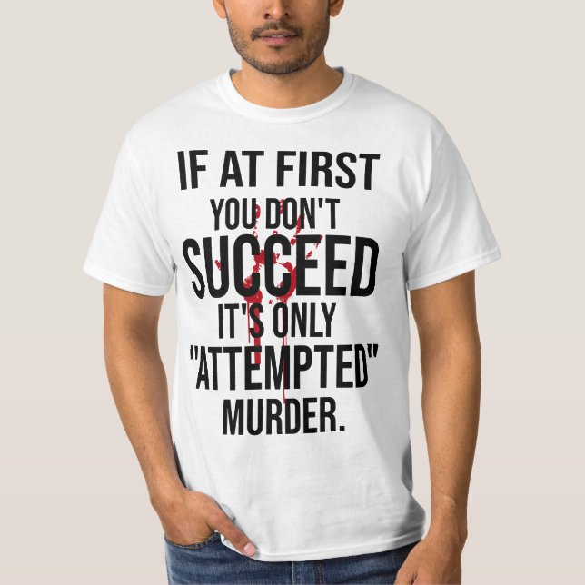 Camiseta If At First You Don't Succeed It's Only Attempted  (Anverso)