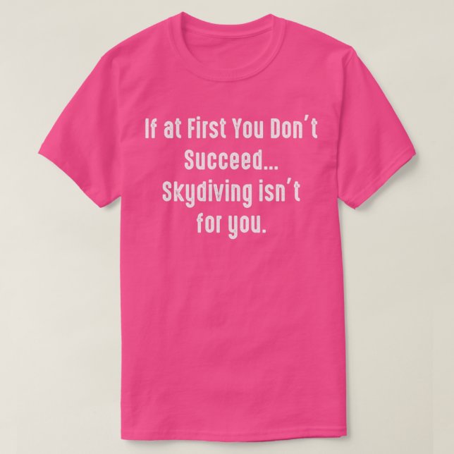 Camiseta If at First You Dont Succeed Skydiving Isnx27t for (Diseño del anverso)