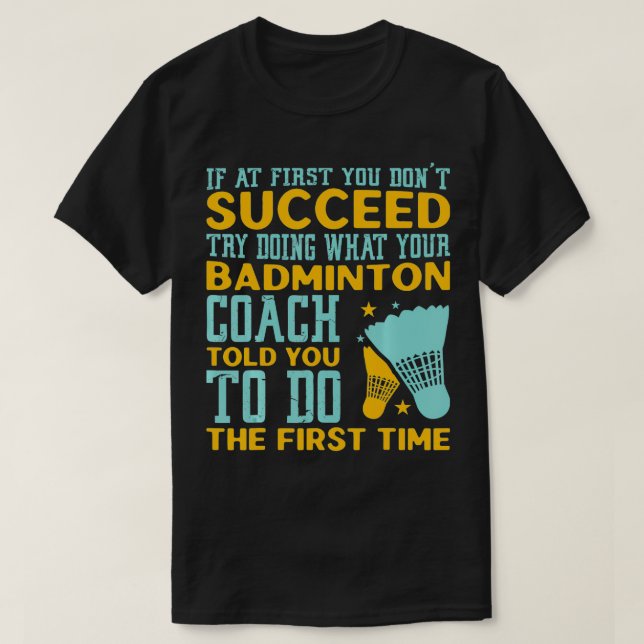 Camiseta If At First You Don't Succeed Try Doing What Coach (Diseño del anverso)