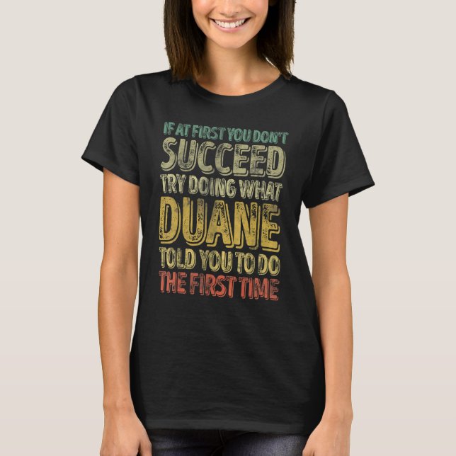 Camiseta If At First You Don't Succeed Try Doing What Duane (Anverso)