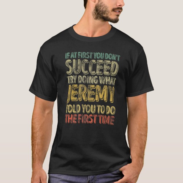 Camiseta If At First You Don't Succeed Try Doing What Jerem (Anverso)