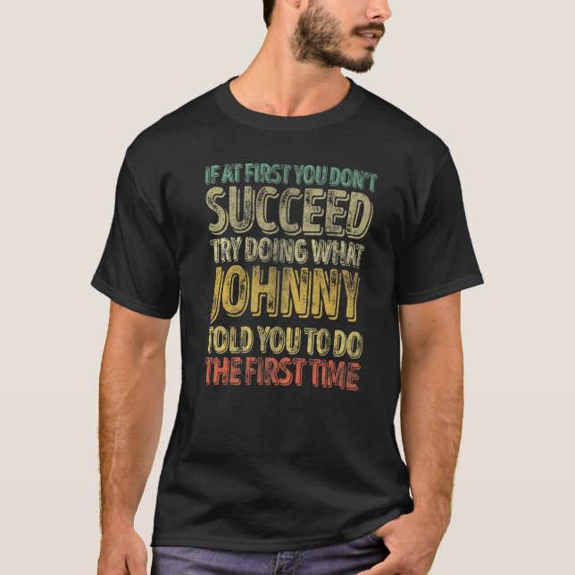 Camiseta If At First You Don't Succeed Try Doing What Johnn (Anverso)
