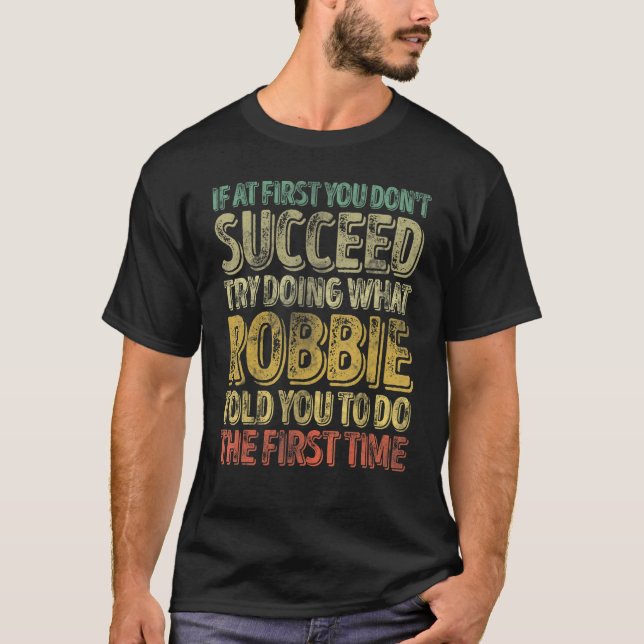 Camiseta If At First You Don't Succeed Try Doing What Robbi (Anverso)