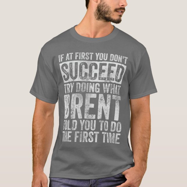 Camiseta If At First You Dont Succeedry Doing What Brent vi (Anverso)