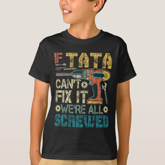 Camiseta If Can't Fix It We're All Screwed Funny Fathers Gi (Anverso)