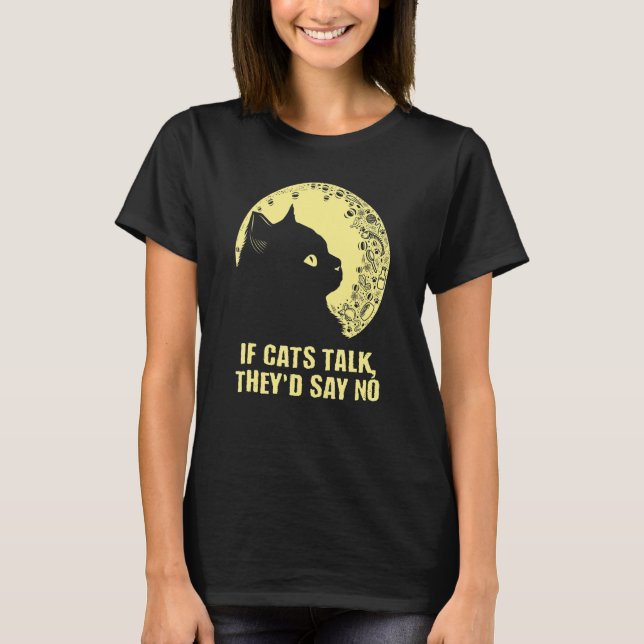 Camiseta If Cats Talk They'd Say No Cat   Kitten Humor (Anverso)