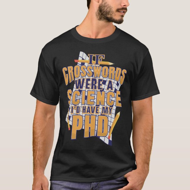 Camiseta If Crosswords Were A Science I d Have My PhD (Anverso)