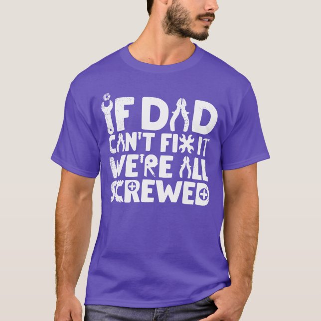 Camiseta If Dad Cant Fi It Were All Screwed Funny Papa fami (Anverso)