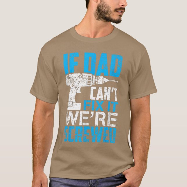 Camiseta If Dad Cant Fi It Were Screwed Fathers Day girl (Anverso)
