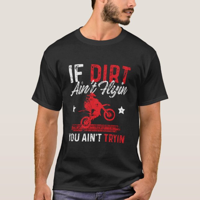 Camiseta If Dirt Ain'T Flying You Ain'T Trying Motocross Bi (Anverso)