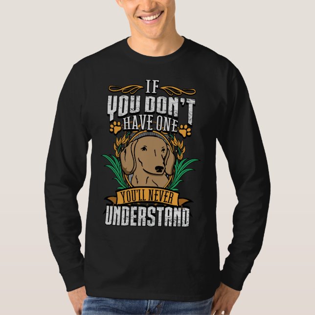 Camiseta If Dont Have One Dachshund Youll Never Understand (Anverso)