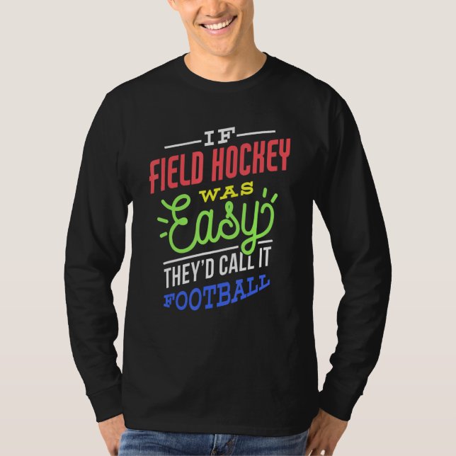 Camiseta If Field Hockey Was Easy Saying Funny Field Hockey (Anverso)