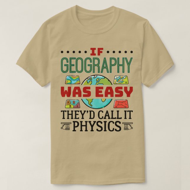 Camiseta If Geography Was Easy Theyd Call It Physics  (Diseño del anverso)
