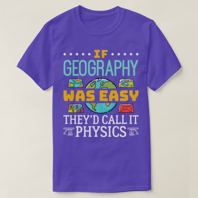 Camiseta If Geography Was Easy Theyd Call It Physics 1  (Diseño del anverso)