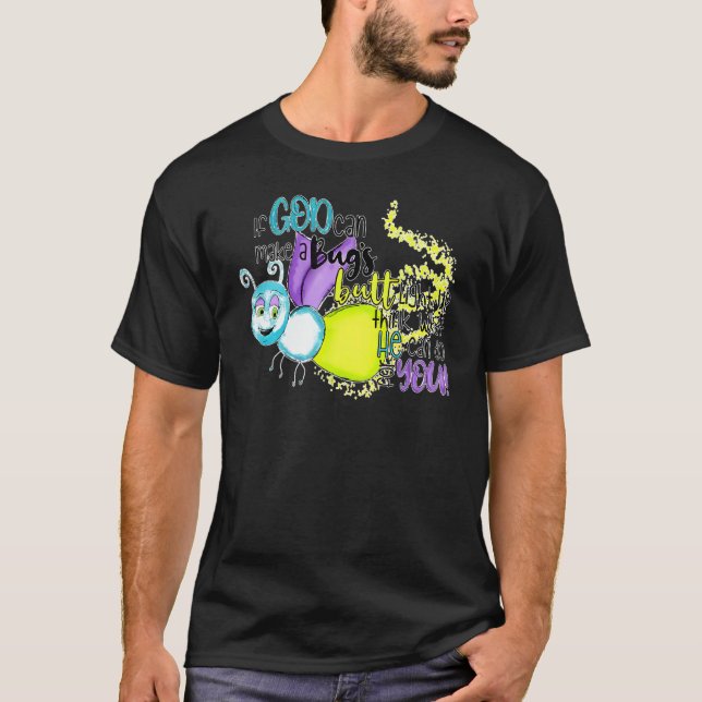 Camiseta If God Can Make A Bug's Butt Light Up Think What H (Anverso)