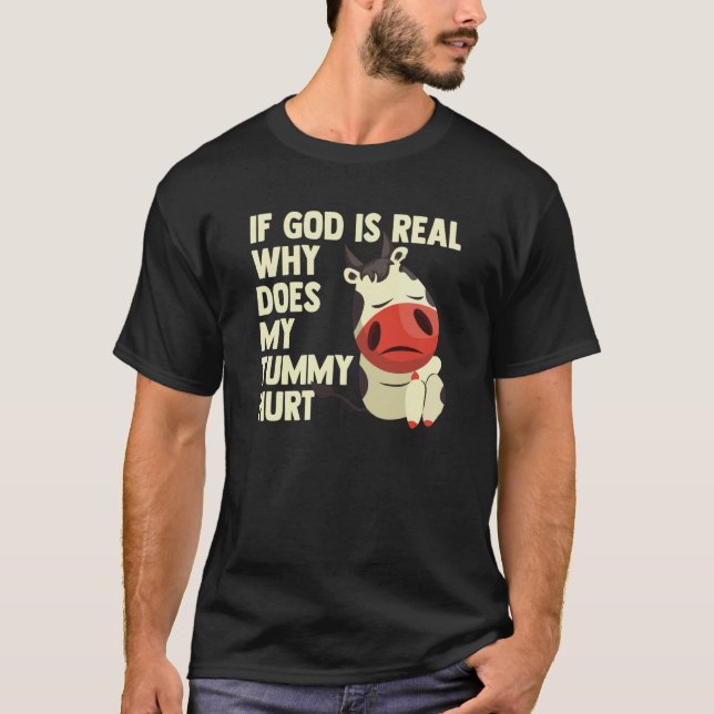 Camiseta If God Is Real Why Does My Tummy Hurt Sad Cow (Anverso)