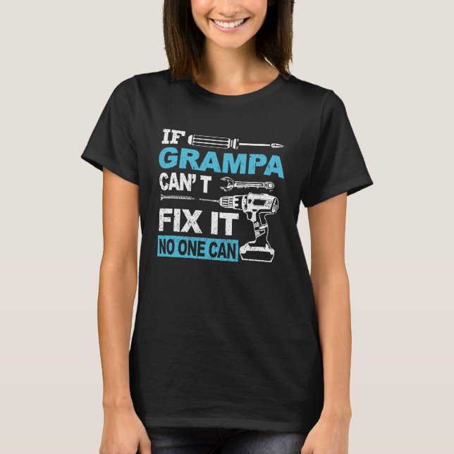 Camiseta If Grampa Can't Fix It No One Can  Fathers Day Dad (Anverso)